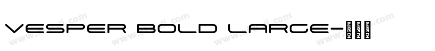 Vesper Bold Large字体转换 Vesper Bold Large字体转换